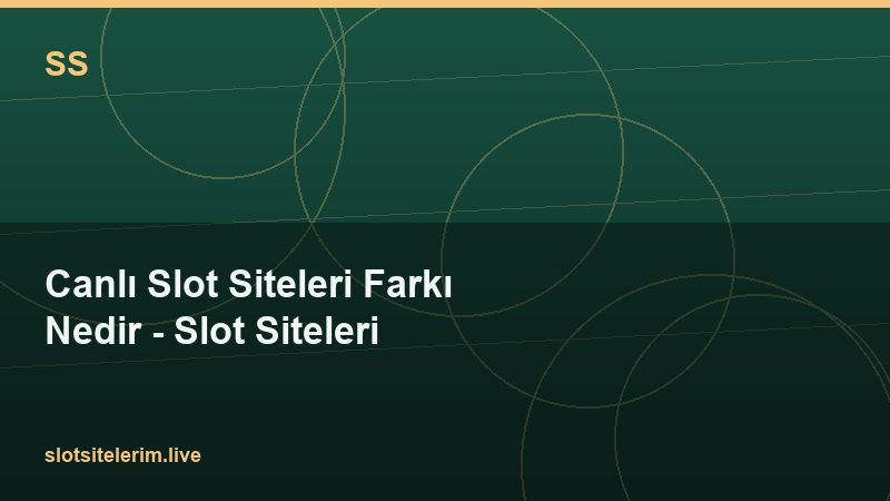 Canlı Slot Siteleri Farkı Nedir – Slot Siteleri 2026