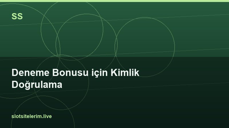 Deneme Bonusu için Kimlik Doğrulama 2026