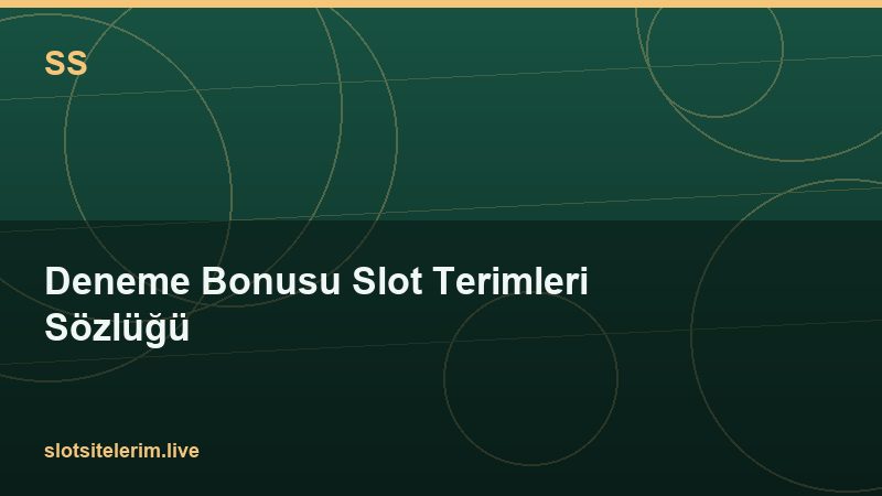 Deneme Bonusu Slot Terimleri Sözlüğü 2026