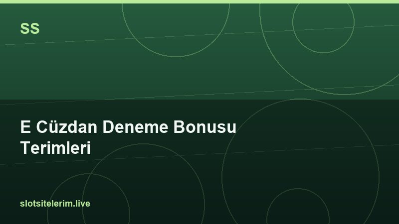 E Cüzdan Deneme Bonusu Terimleri 2026