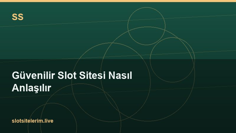 Güvenilir Slot Sitesi Nasıl Anlaşılır 2026