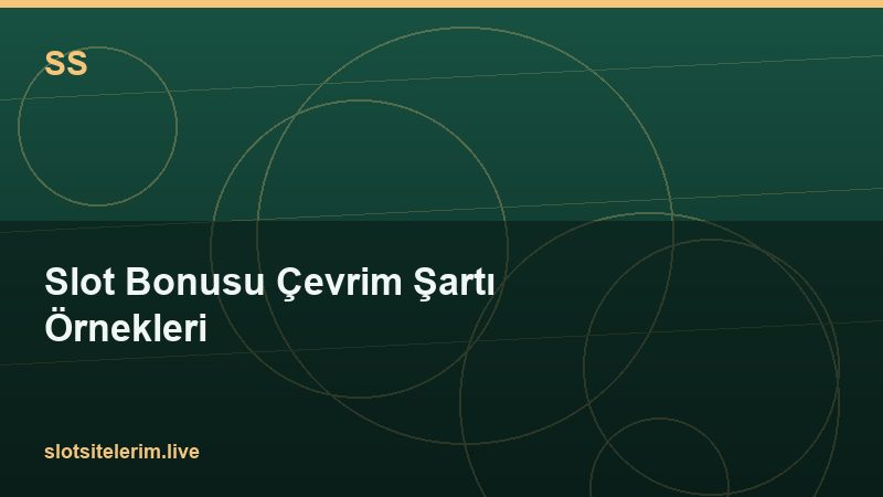 Slot Bonusu Çevrim Şartı Örnekleri 2026