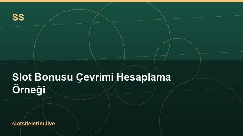Slot Bonusu Çevrimi Hesaplama Örneği 2026