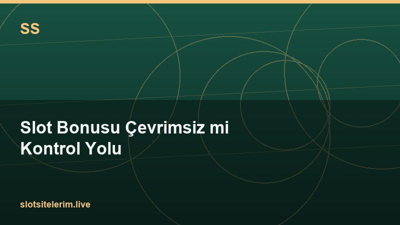 Slot Bonusu Çevrimsiz mi Kontrol Yolu 2026