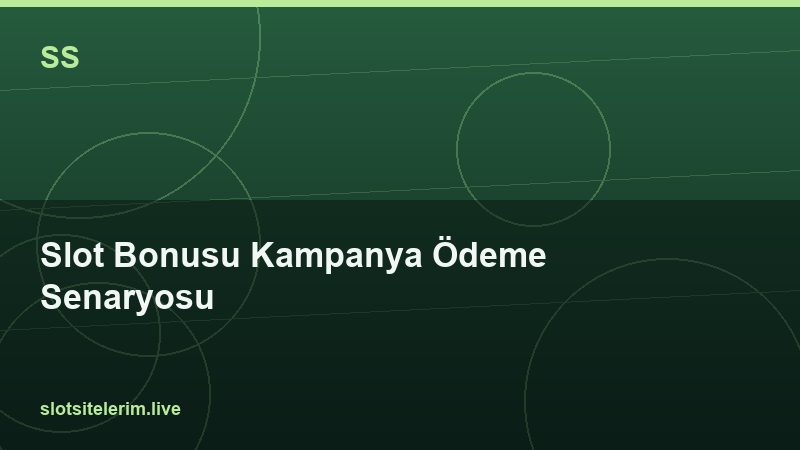 Slot Bonusu Kampanya Ödeme Senaryosu 2026