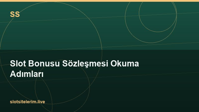 Slot Bonusu Sözleşmesi Okuma Adımları 2026