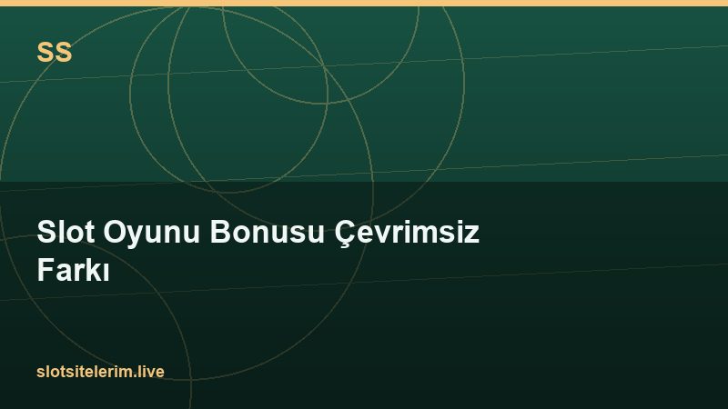 Slot Oyunu Bonusu Çevrimsiz Farkı 2026