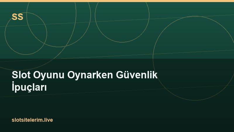 Slot Oyunu Oynarken Güvenlik İpuçları 2026