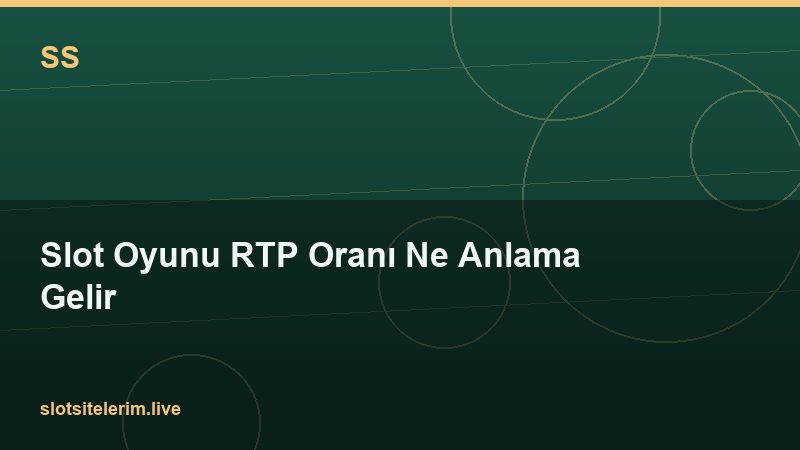 Slot Oyunu RTP Oranı Ne Anlama Gelir 2026