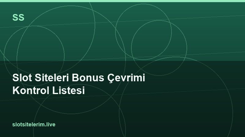 Slot Siteleri Bonus Çevrimi Kontrol Listesi 2026