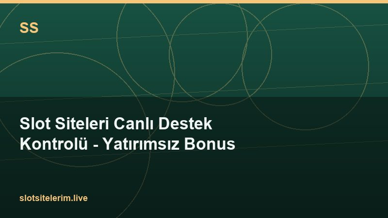 Slot Siteleri Canlı Destek Kontrolü – Yatırımsız Bonus 2026