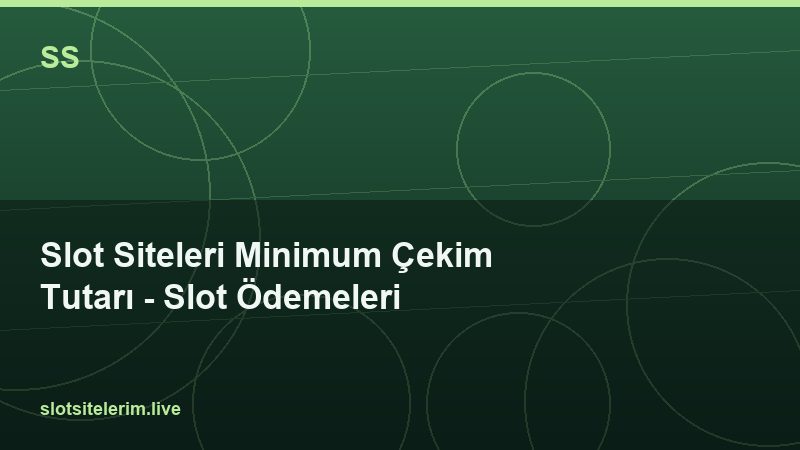 Slot Siteleri Minimum Çekim Tutarı – Slot Ödemeleri 2026