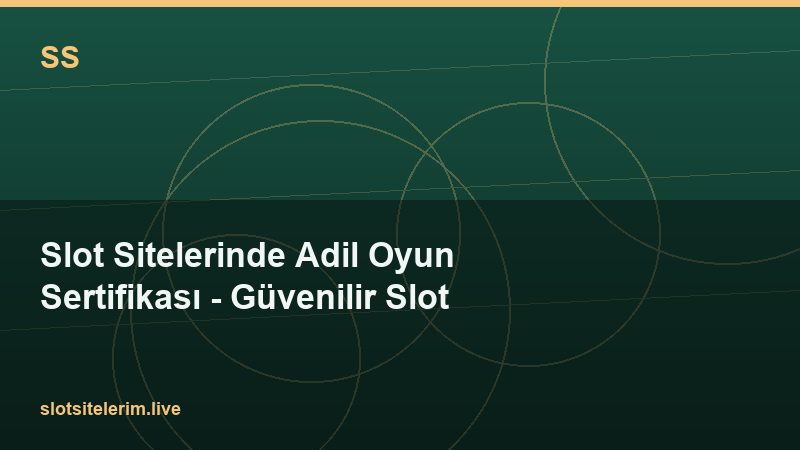 Slot Sitelerinde Adil Oyun Sertifikası – Güvenilir Slot 2026