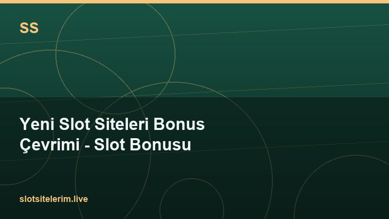 Yeni Slot Siteleri Bonus Çevrimi – Slot Bonusu 2026