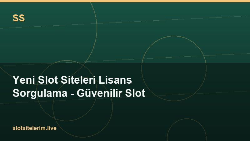 Yeni Slot Siteleri Lisans Sorgulama – Güvenilir Slot 2026