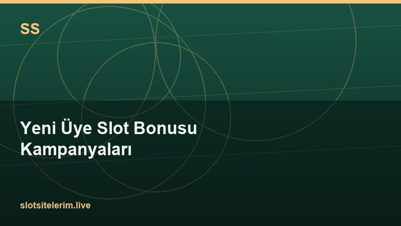 Yeni Üye Slot Bonusu Kampanyaları 2026